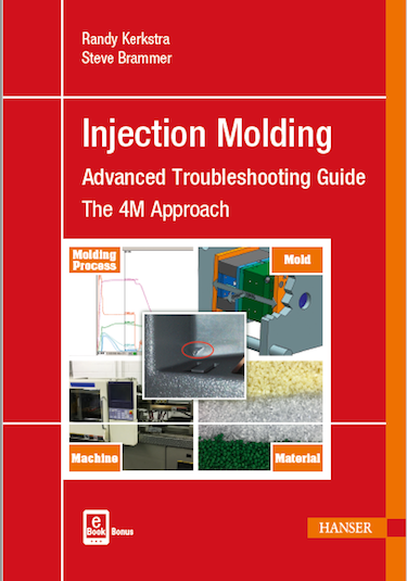 Injection Molding Advanced Troubleshooting Guide by Randy Kerkstra and Steve Brammer