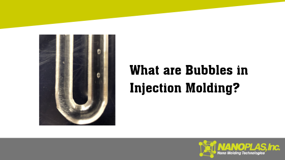 causes bubbles injection mold