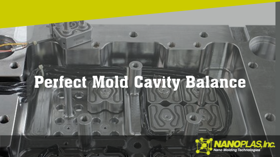 Perfect Mold Cavity Balance