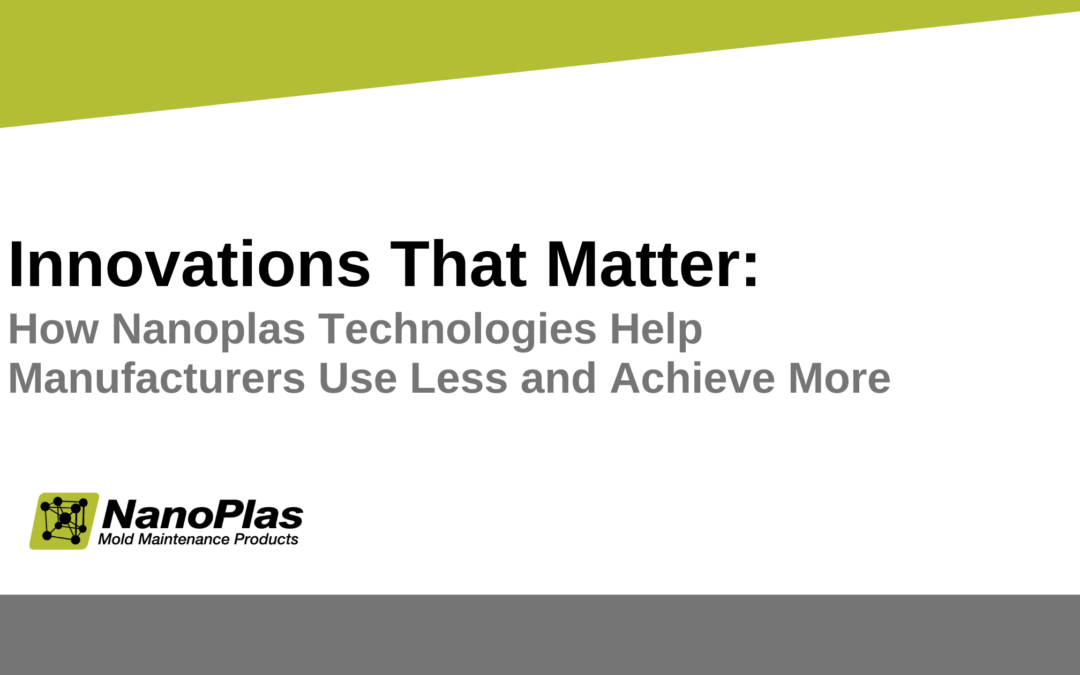 Innovations That Matter: How Nanoplas Technologies Help Manufacturers Use Less and Achieve More
