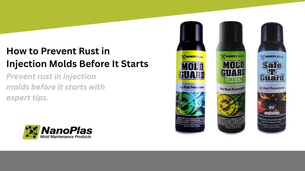 How to Prevent Rust in Injection Molds Before It Starts